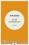 Ayn Rand : Ahlak Dediğimiz Şey