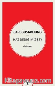 Carl Gustav Jung : Haz Dediğimiz Şey