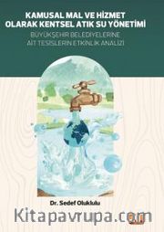 Kamusal Mal ve Hizmet Olarak Kentsel Atık Su Yönetimi Büyükşehir Belediyelerine Ait Tesislerin Etkinlik Analizi