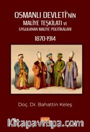 Osmanlı Devleti’nin Maliye Teşkilatı ve Uygulanan Maliye Politikaları (1870-1914)