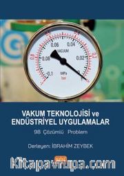 Vakum Teknolojisi ve Endüstriyel Uygulamalar <br /> 98 Çözümlü Problem