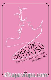 Öpücük Kutusu <br /> Evlilikte Mutluluğun Yolları