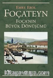Foçateyn <br /> Foça’nın Büyük Dönüşümü