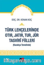 Türk Lehçelerinde Otır, Jatır, Tur, Jür Tasvirî Fiilleri (Kazakça Temelinde)
