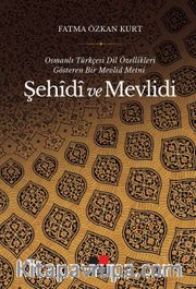 Osmanlı Türkçesi Dil Özellikleri Gösteren Bir Mevlid Metni Şehîdî ve Mevlidi