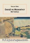 Enerji ve Medeniyet: Bir Tarihçe