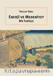 Enerji ve Medeniyet: Bir Tarihçe