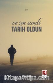 Ve Sen Şimdi Tarih Oldun