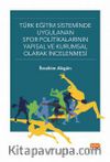 Türk Eğitim Sisteminde Uygulanan Spor Politikalarının Yapısal ve Kurumsal Olarak İncelenmesi