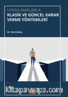 Uygulamalarla Klasik ve Güncel Karar Verme Yöntemleri