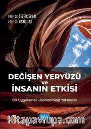 Değişen Yeryüzü ve İnsanın Etkisi: Bir Uygulamalı Jeomorfoloji Yaklaşımı