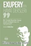 Exupery’den Hayat Dersleri & Bir Çiçeği Büyüten Sevgi, İnsanı Değiştirmez mi Sanıyorsun?