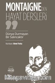 Monteigne'den Hayat Dersleri <br /> Dünya Durmayan Bir Salıncaktır