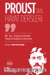 Proust’tan Hayat Dersleri & Bir Acı, Sonuna Kadar Yaşanmadıkça Geçmez