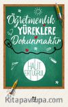 Öğretmenlik Yüreklere Dokunmaktır 