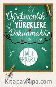 Öğretmenlik Yüreklere Dokunmaktır 
