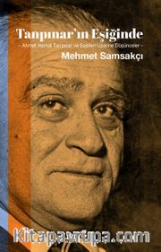 Tanpınar’ın Eşiğinde <br /> Ahmet Hamdi Tanpınar ve Eserleri Üzerine Düşünceler-