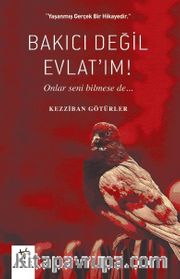 Bakıcı Değil Evlat’ım!
