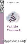 Vahiyle Yürümek