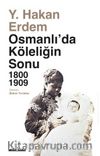 Osmanlı'da Köleliğin Sonu 1800-1909