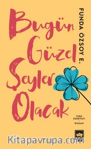 Bugün Güzel Şeyler Olacak