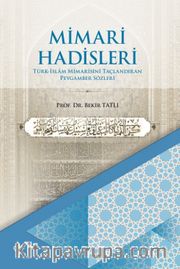 Mimari Hadisleri Türk İslam Mimarisini Taçlandıran Peygamber Sözleri