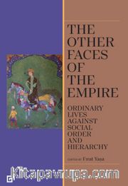 The Other Faces Of The Empire Ordinary Lives Against Social Order And Hierarchy