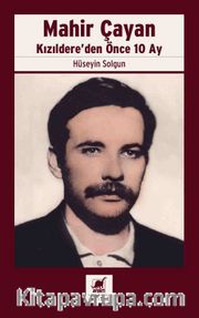 Mahir Çayan <br /> Kızıldere’den Önce 10 Ay