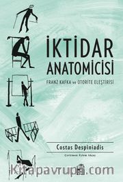 İktidar Anatomicisi <br /> Franz Kafka ve Otorite Eleştirisi