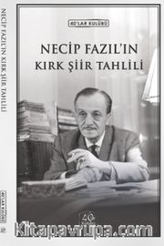 Necip Fazıl'ın Kırk Şiir Tahlili