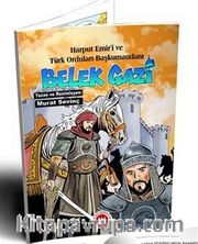 Harput Emir'i ve Türk Orduları Başkumandanı Bellek Gazi (Resimli)