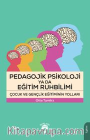 Pedagojik Psikoloji ya da Eğitim Ruhbilimi Çocuk ve Gençlik Eğitiminin Yolları