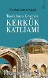 Tanıkların Gözüyle Kerkük Katliamı