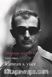Dünyaya Sevgilerle / Bütün Şiirleri 