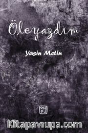 Öleyazdım