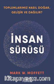 İnsan Sürüsü Toplumlarımız Nasıl Doğar, Gelişir ve Dağılır?