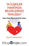 Ya İlişkiler Hakkında Bildikleriniz Yanlışsa?