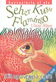 Seher Kuşu Flamingo (2. ve 3. Sınıf) / Hayvanlarla El Ele