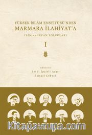 Yüksek İslam Enstitüsü’nden Marmara İlahiyat’a (Cilt 1) <br /> İlim ve İrfan Yolcuları