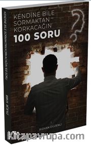 Kendine Bile Sormaktan Korkacağın 100 Soru