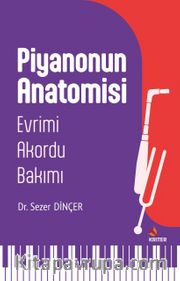 Piyanonun Anatomisi <br /> Evrimi-Akordu-Bakımı