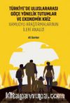 Türkiye’de Uluslararası Göçe Yönelik Tutumlar Ve Ekonomik Kriz & Kamuoyu Araştırmalarının İleri Analizi