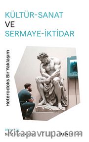 Kültür-Sanat ve Sermaye-İktidar <br /> Heterodoks Bir Yaklaşım