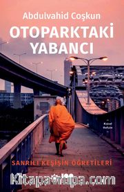 Otoparktaki Yabancı: Sanrılı Keşişin Öğretileri