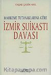 İzmir Suikastı Davası/Mahkeme Tutanaklarına Göre