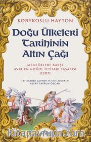 Doğu Ülkeleri Tarihinin Altın Çağı <br /> Memlûklere Karşı Avrupa-Moğol İttifakı (1307)