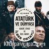 Dakikalar İçinde Atatürk ve Dünyası & Askeri, Siyasi ve Özel Hayatı