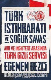 Türk İstihbaratı ve Soğuk Savaş <br /> ABD ve İngiltere Arasında Türk Gizli Servisi
