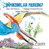 Dinozorlar Nerede?