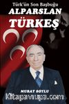 Türk’ün Son Başbuğu Alparslan Türkeş